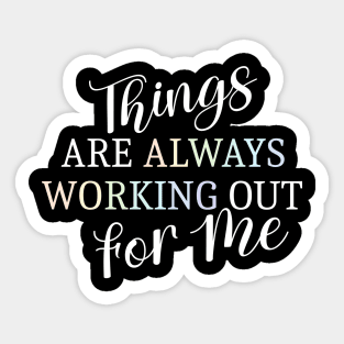 Things are always working out for me, Abundance mindset Sticker